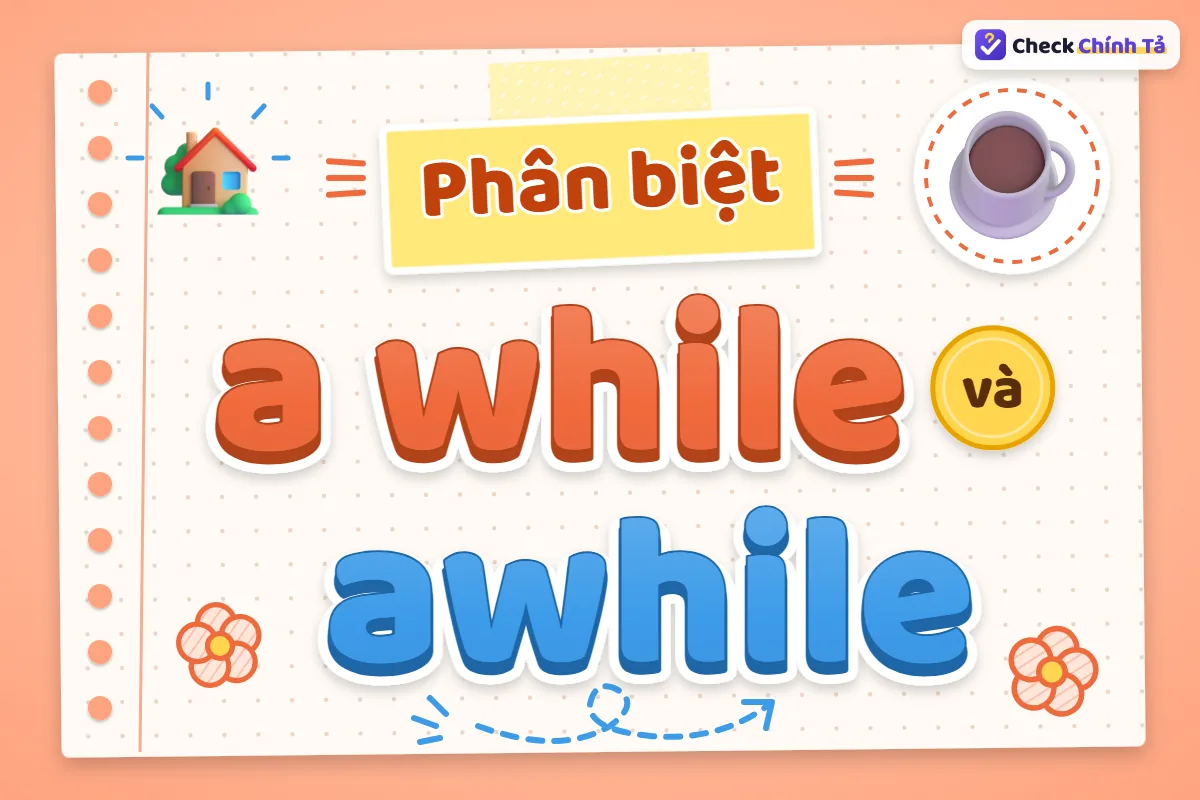 Phân biệt a while và awhile