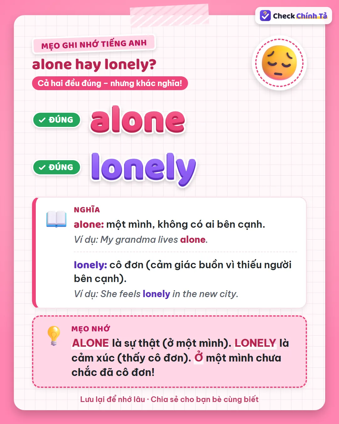 Mẹo ghi nhớ: alone là sự thật (ở một mình), lonely là cảm xúc (thấy cô đơn); ở một mình chưa chắc đã cô đơn.