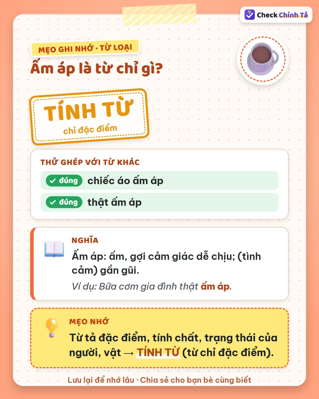 Mẹo ghi nhớ: nói được “chiếc áo ấm áp”, “thật ấm áp” nên ấm áp là tính từ chỉ đặc điểm.
