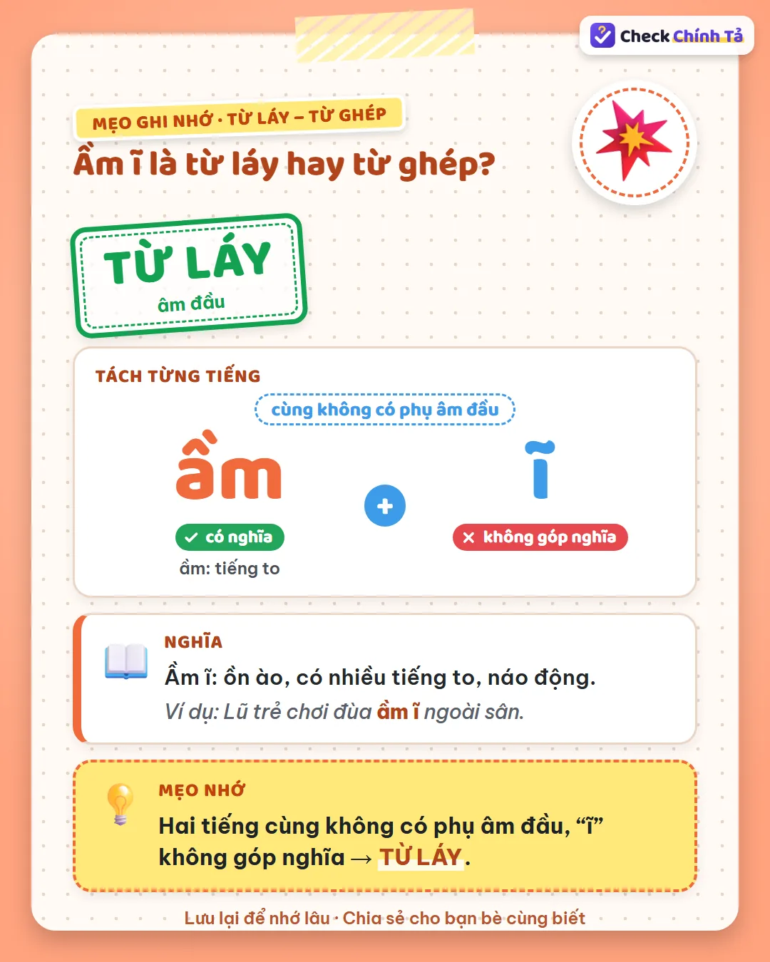Mẹo ghi nhớ: ầm ĩ có hai tiếng cùng không có phụ âm đầu, “ĩ” không góp nghĩa nên là từ láy.