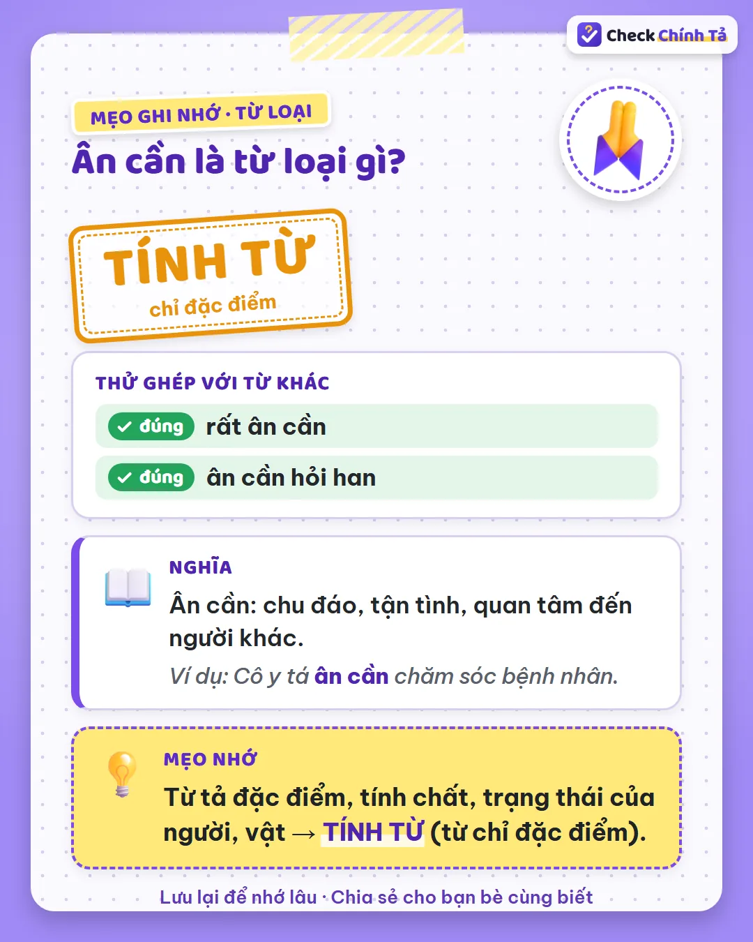 Mẹo ghi nhớ: nói được “rất ân cần”, “ân cần hỏi han” nên ân cần là tính từ chỉ đặc điểm.