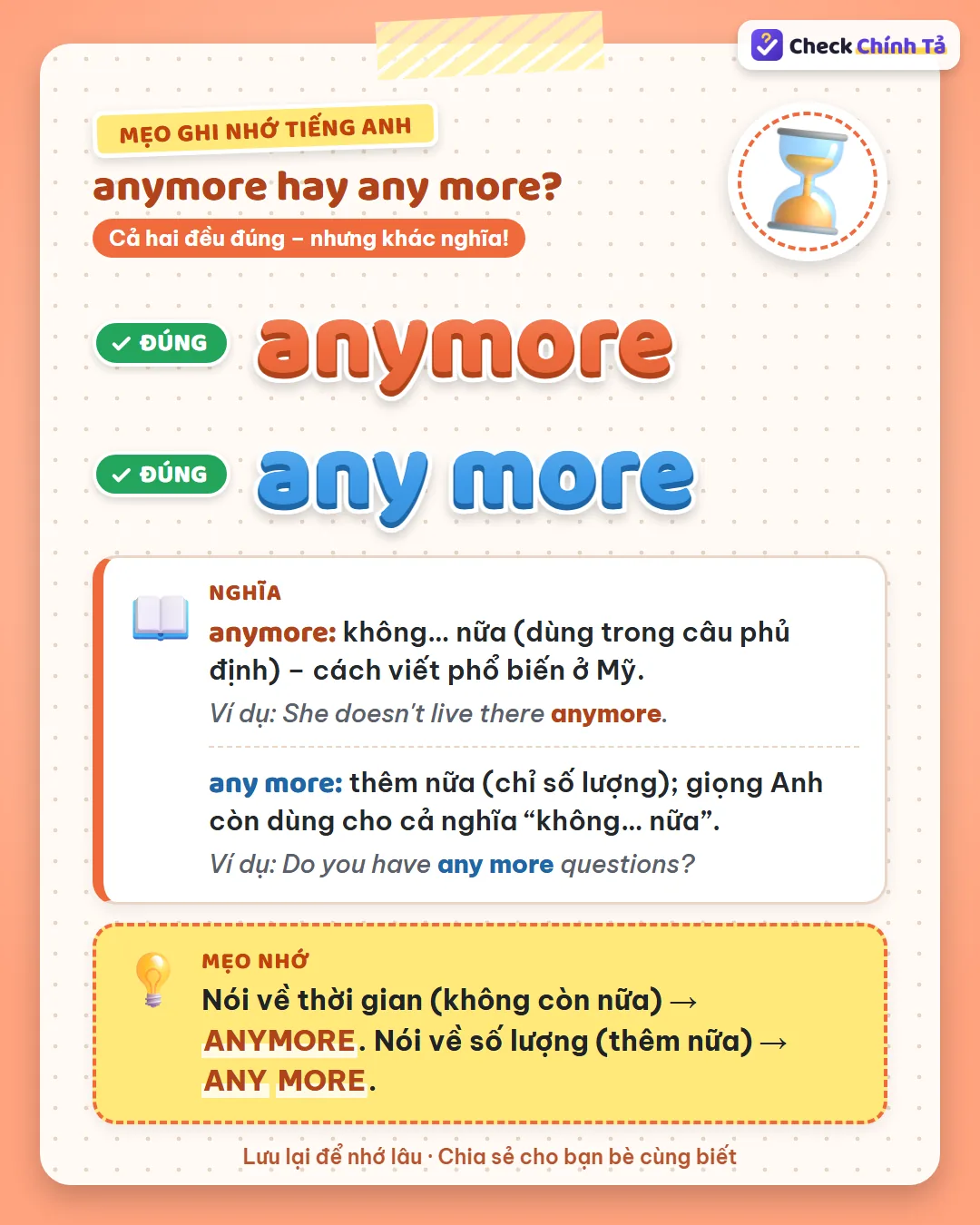 Mẹo ghi nhớ: nói về thời gian (không còn nữa) thì anymore; nói về số lượng (thêm nữa) thì any more.