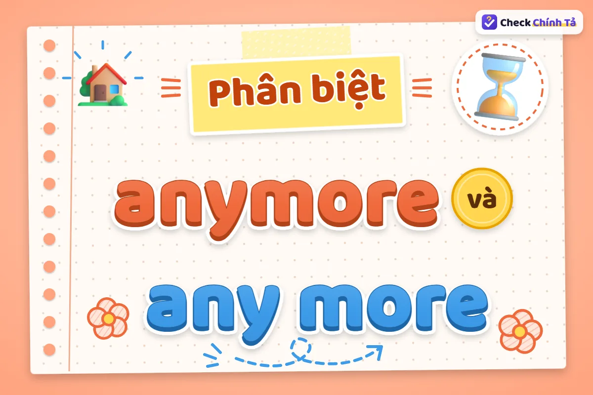 Phân biệt anymore và any more