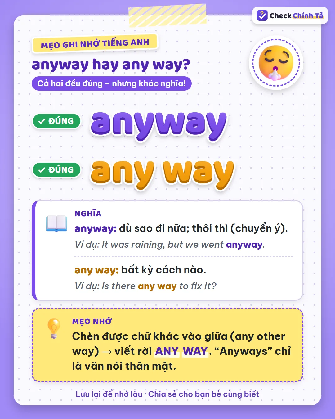 Mẹo ghi nhớ: chèn được chữ khác vào giữa (any other way) thì viết rời; anyways chỉ là văn nói thân mật.