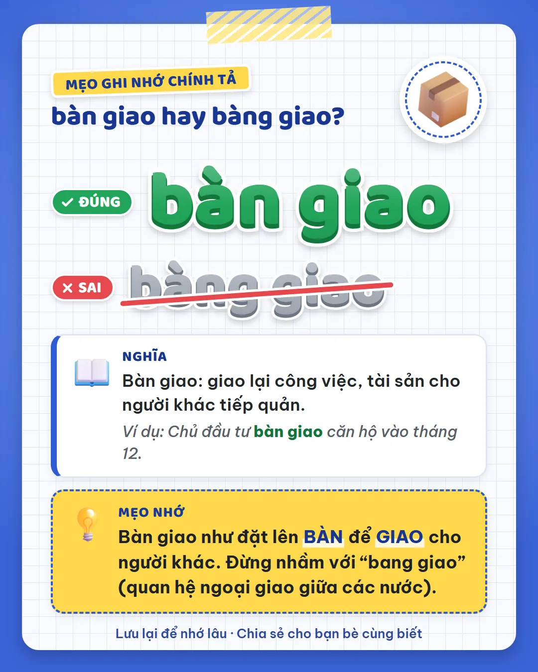 Mẹo ghi nhớ: bàn giao như đặt lên bàn để giao cho người khác. Đừng nhầm với bang giao là quan hệ ngoại giao giữa các nước.