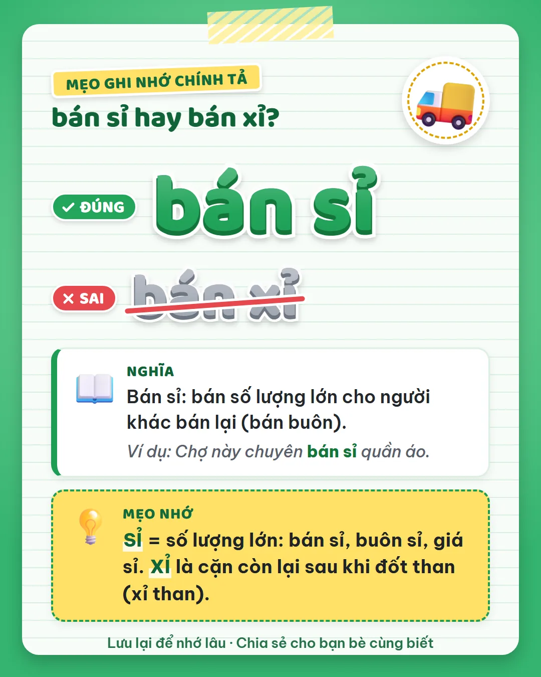 Mẹo ghi nhớ: sỉ là số lượng lớn như bán sỉ, buôn sỉ, giá sỉ. Xỉ là cặn còn lại sau khi đốt than.