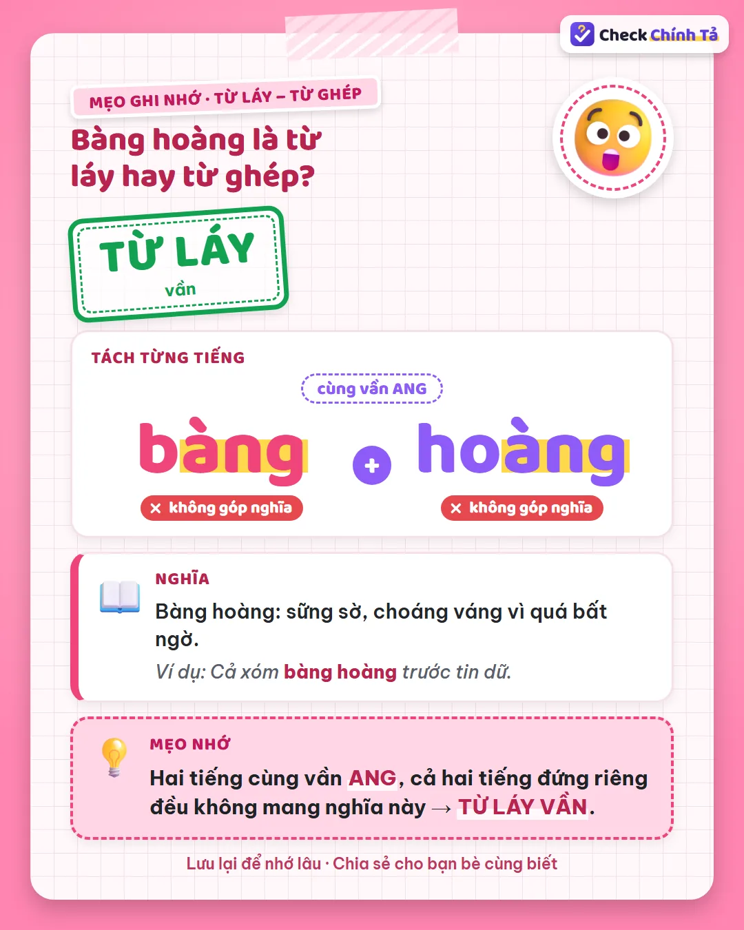 Mẹo ghi nhớ: bàng hoàng có hai tiếng cùng vần ANG, đứng riêng đều không mang nghĩa này nên là từ láy vần.