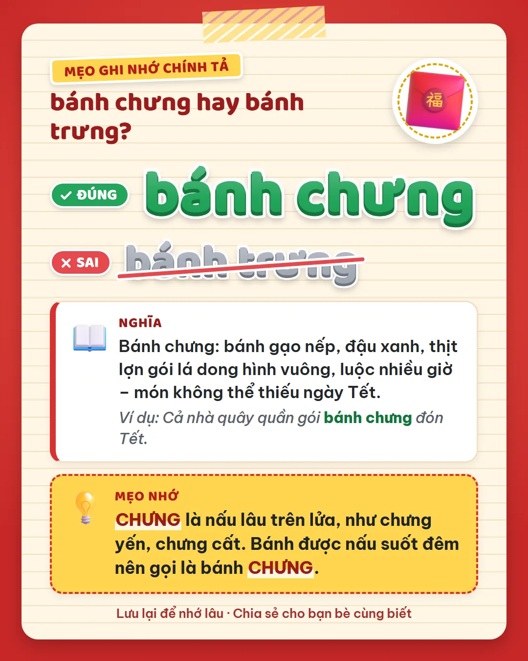 Mẹo ghi nhớ: chưng là nấu lâu trên lửa, như chưng yến, chưng cất. Bánh nấu suốt đêm là bánh chưng.
