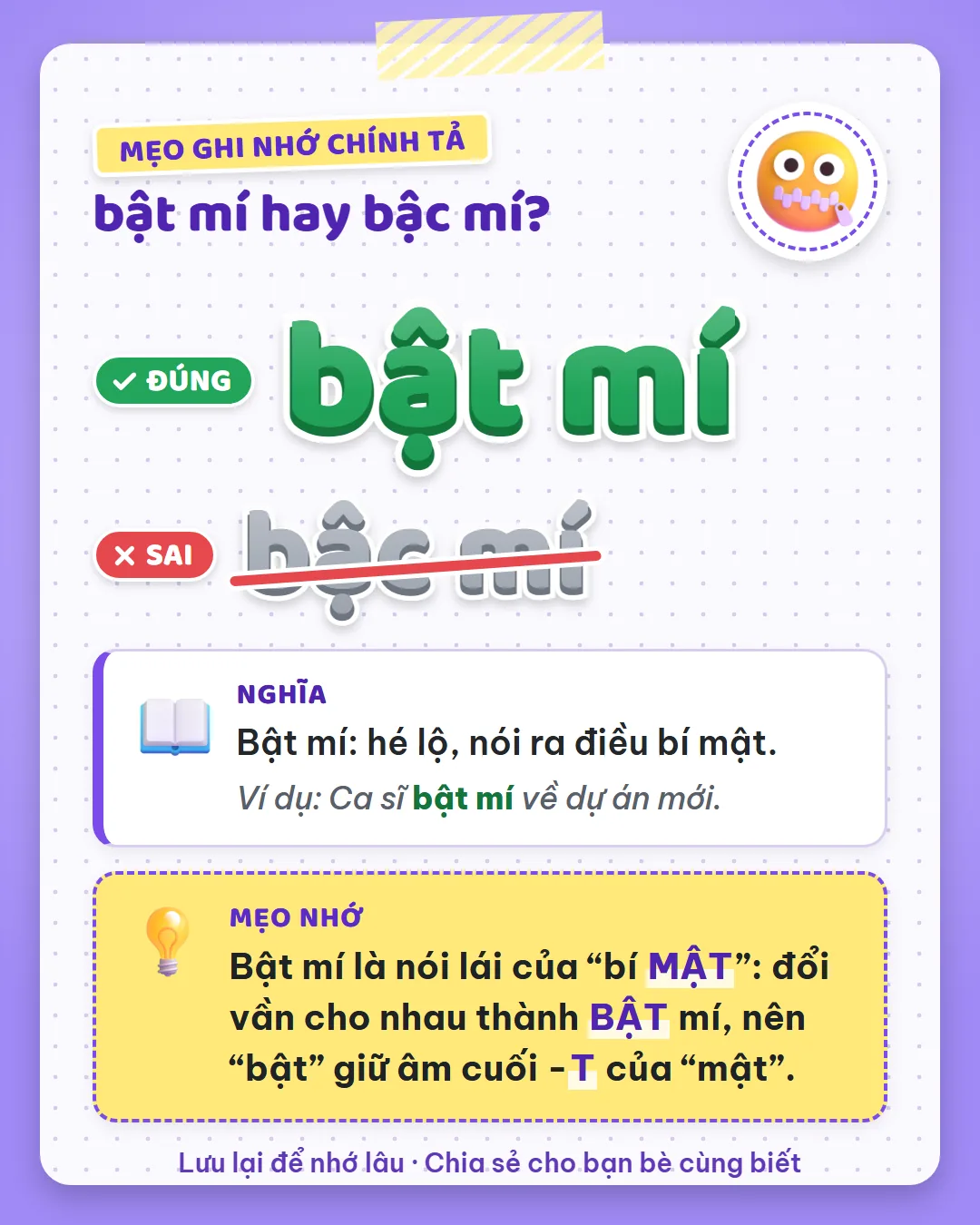 Mẹo ghi nhớ: bật mí là nói lái của bí mật, nên bật giữ âm cuối -t của mật.