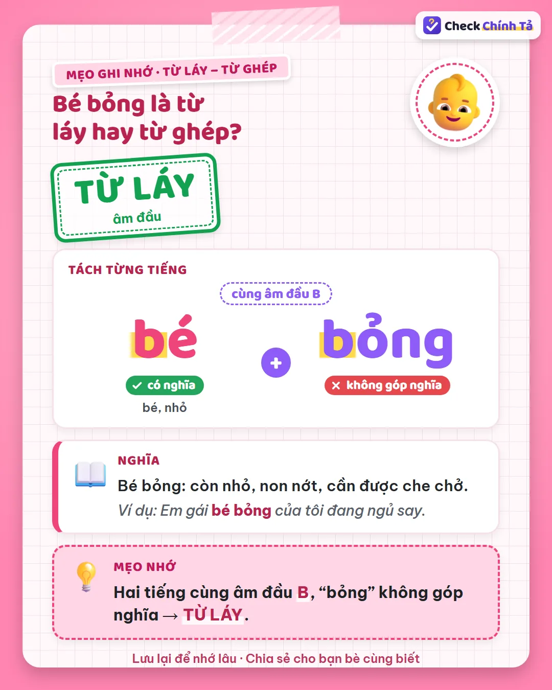 Mẹo ghi nhớ: bé bỏng có hai tiếng cùng âm đầu B, “bỏng” không góp nghĩa nên là từ láy âm đầu.