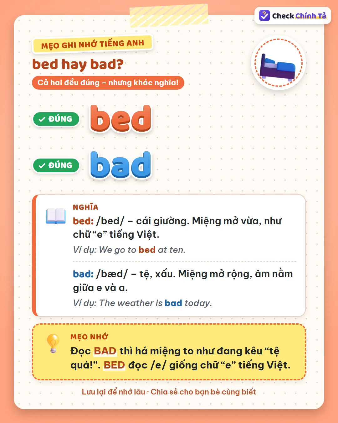 Mẹo ghi nhớ: đọc bad thì há miệng to như kêu tệ quá; bed đọc /e/ giống chữ e tiếng Việt.