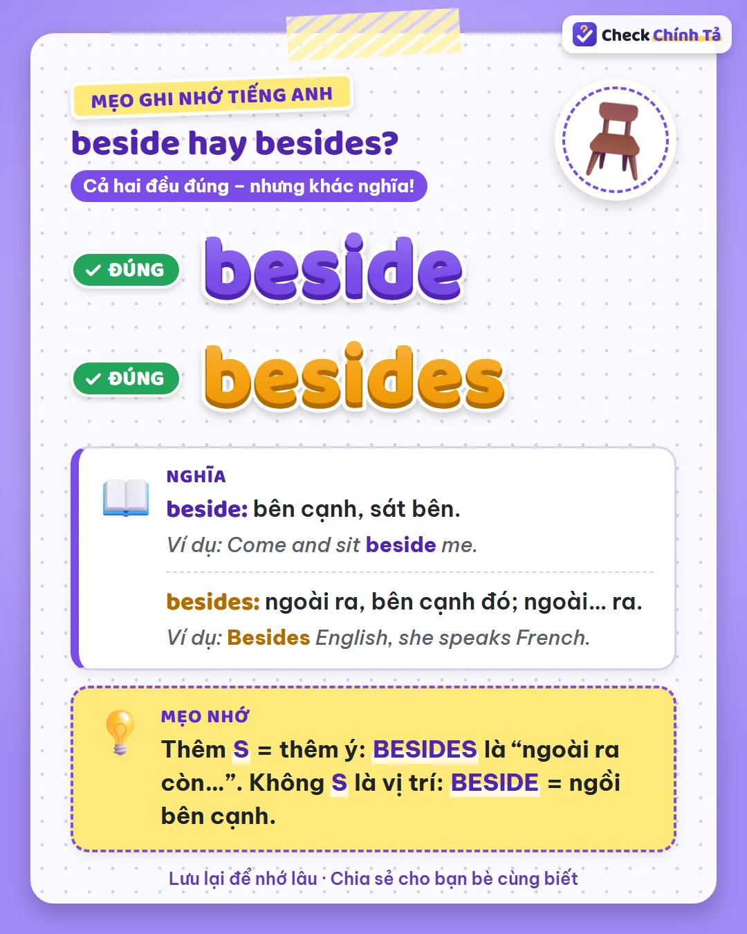 Mẹo ghi nhớ: thêm S là thêm ý, besides là ngoài ra còn; không S là vị trí, beside là ngồi bên cạnh.