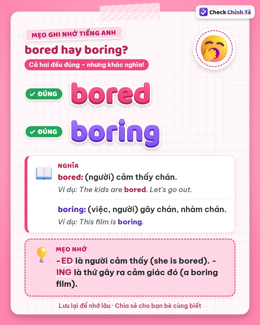 Mẹo ghi nhớ: -ed là người cảm thấy (she is bored); -ing là thứ gây ra cảm giác đó (a boring film).