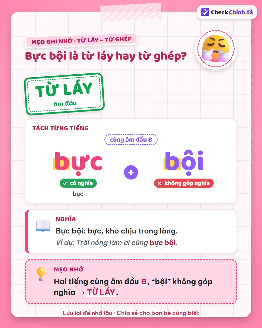Mẹo ghi nhớ: bực bội có hai tiếng cùng âm đầu B, “bội” không góp nghĩa nên là từ láy.