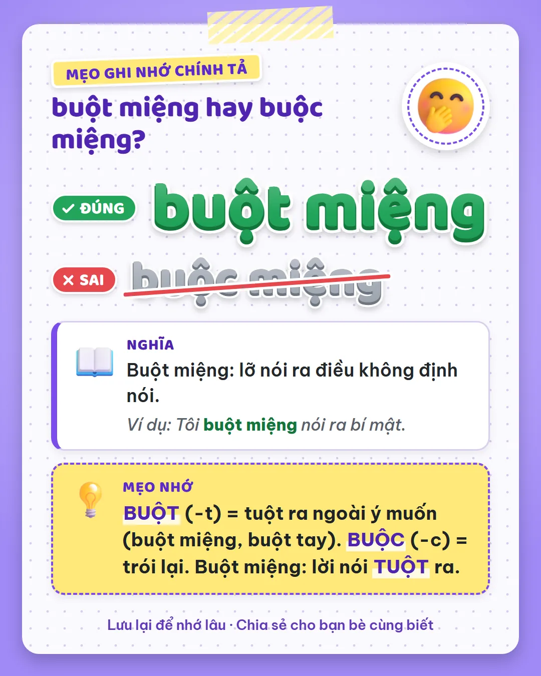 Mẹo ghi nhớ: buột có T là tuột ra ngoài ý muốn như buột miệng, buột tay. Buộc có C là trói lại.