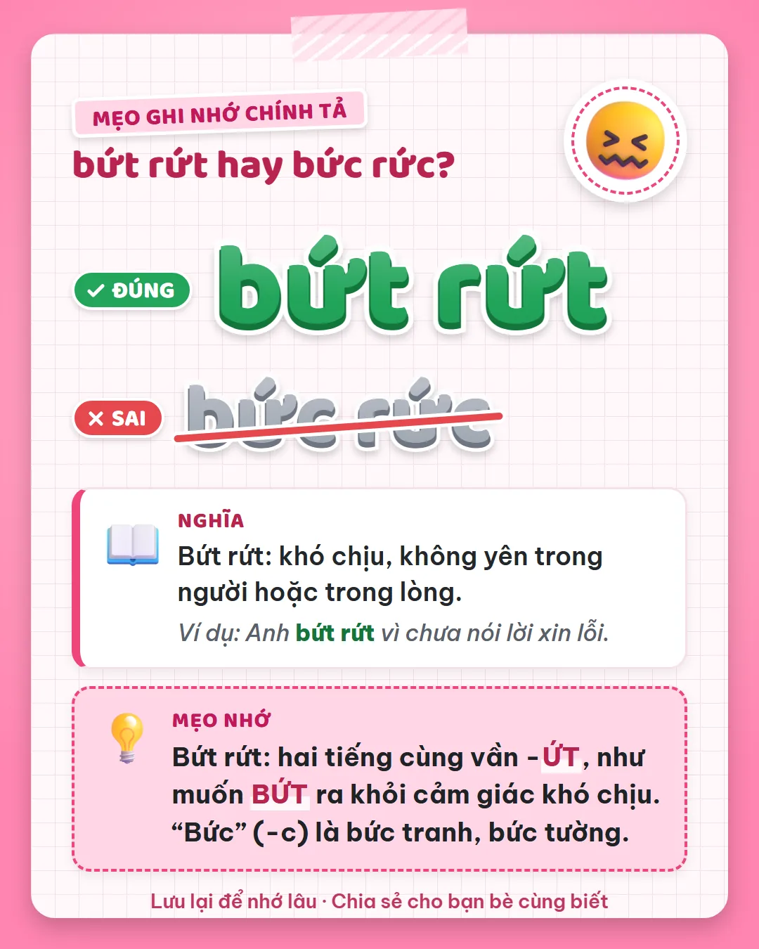 Mẹo ghi nhớ: bứt rứt có hai tiếng cùng vần ứt, như muốn bứt ra khỏi cảm giác khó chịu. Bức có C là bức tranh, bức tường.