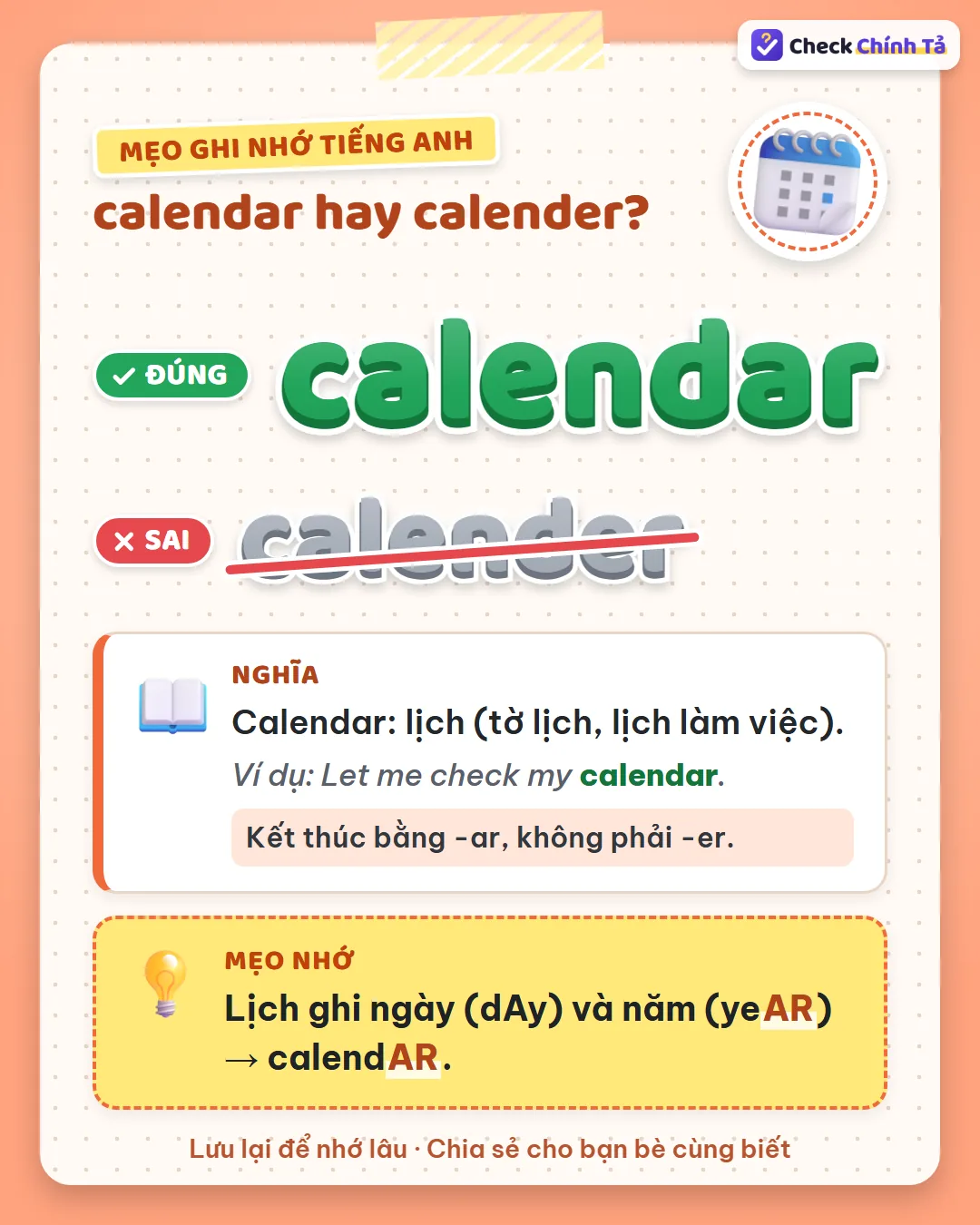 Mẹo ghi nhớ: lịch ghi ngày (day) và năm (year) nên là calendar, đuôi -ar.