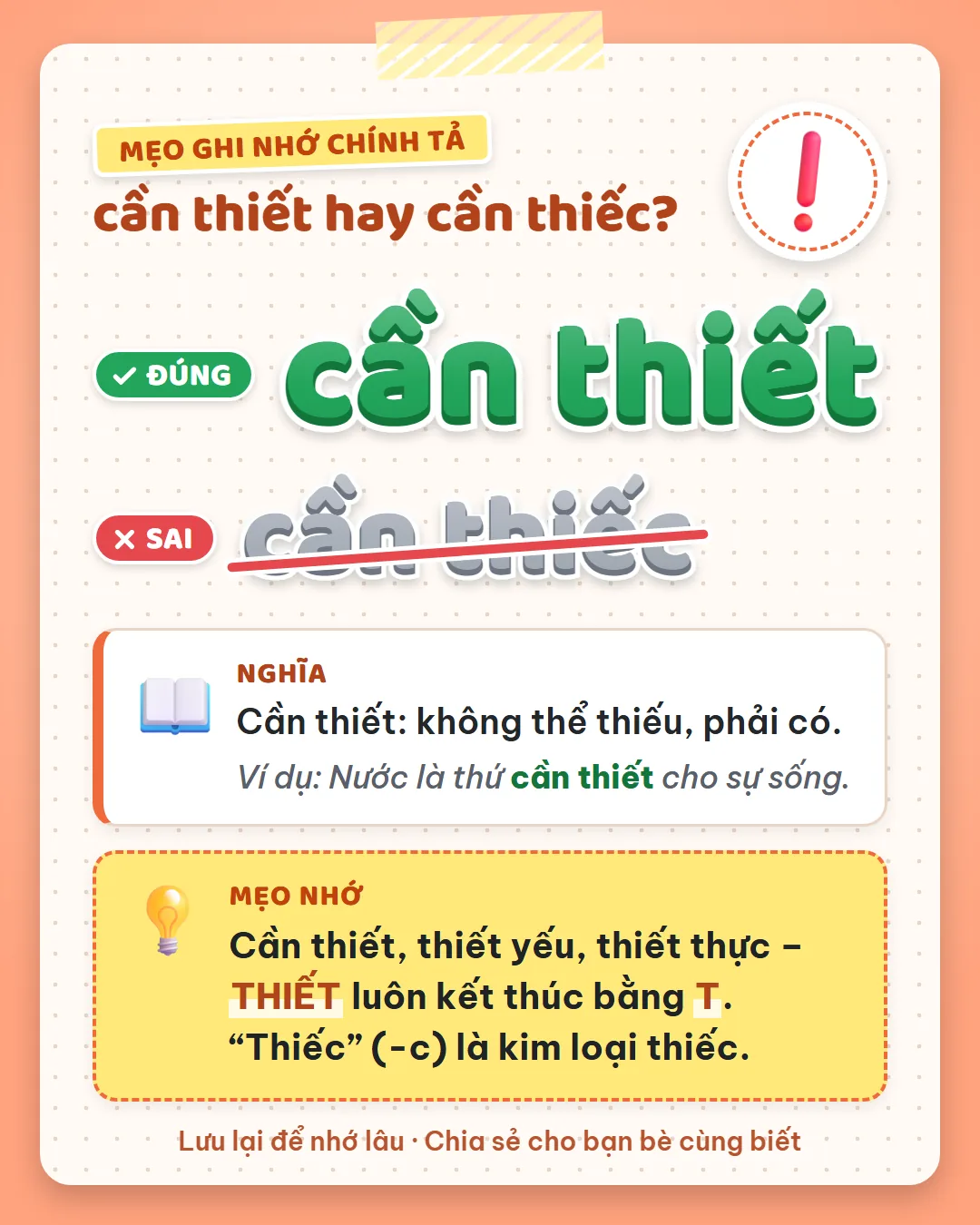 Mẹo ghi nhớ: cần thiết, thiết yếu, thiết thực, thiết luôn kết thúc bằng T. Thiếc có C là kim loại thiếc.