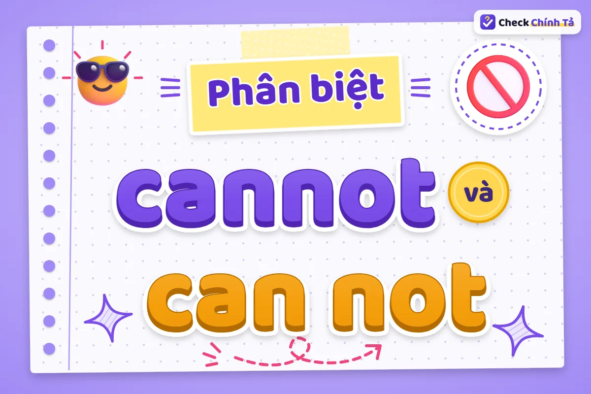 Phân biệt cannot và can not