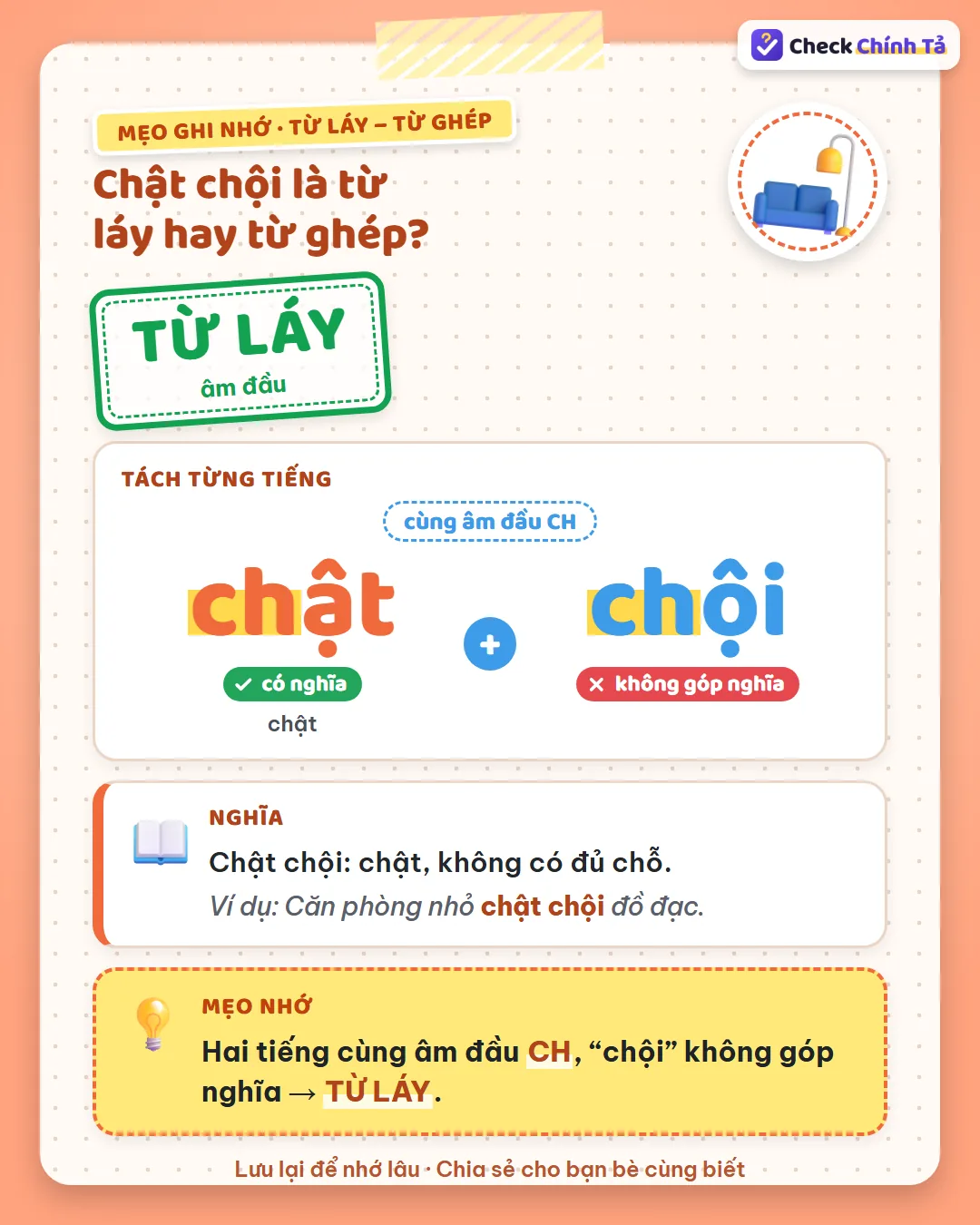Mẹo ghi nhớ: chật chội có hai tiếng cùng âm đầu CH, “chội” không góp nghĩa nên là từ láy âm đầu.