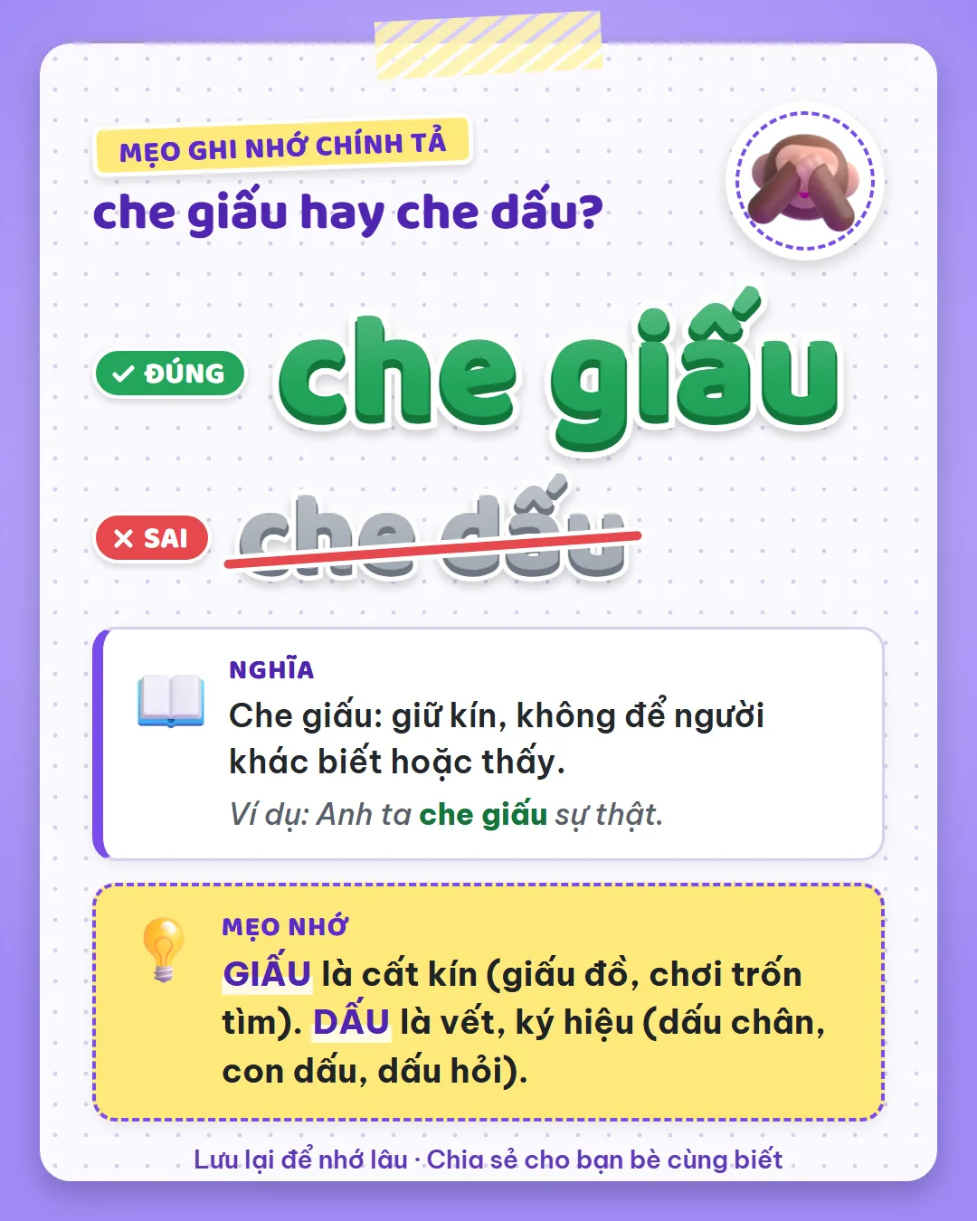 Mẹo ghi nhớ: giấu là cất kín, như giấu đồ, chơi trốn tìm. Dấu là vết, ký hiệu như dấu chân, con dấu, dấu hỏi.