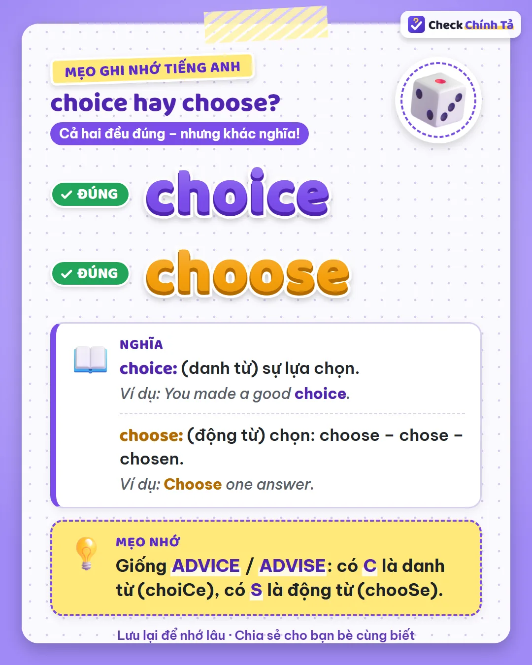 Mẹo ghi nhớ: giống advice / advise, có C là danh từ (choice), có S là động từ (choose).