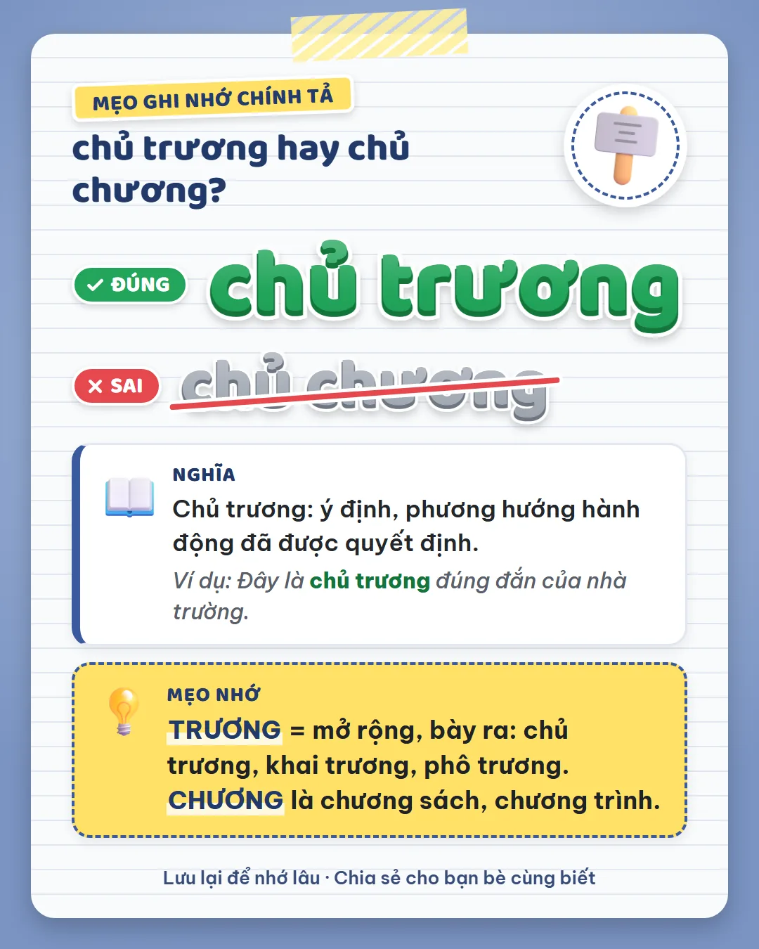 Mẹo ghi nhớ: trương là mở rộng, bày ra như chủ trương, khai trương, phô trương. Chương là chương sách, chương trình.