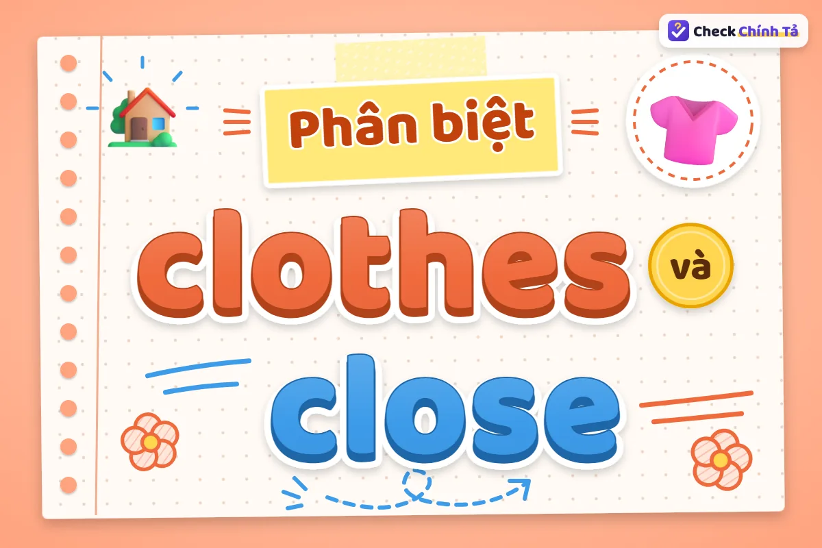 Phân biệt clothes và close