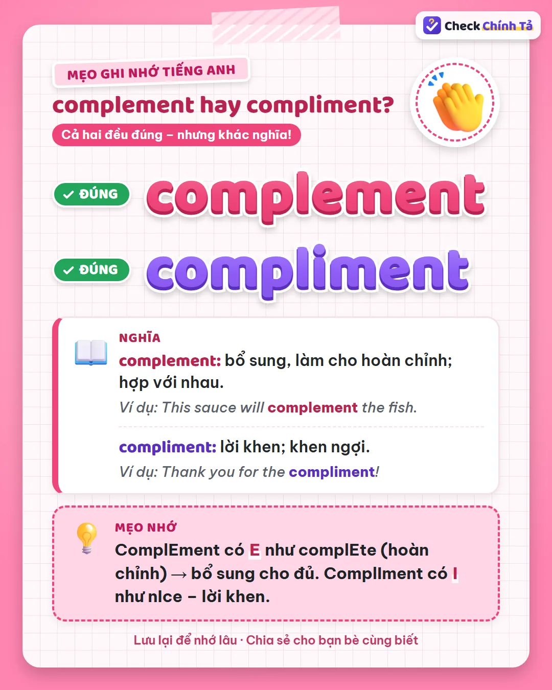 Mẹo ghi nhớ: complEment có E như complEte, bổ sung cho đủ; complIment có I như nIce, lời khen.