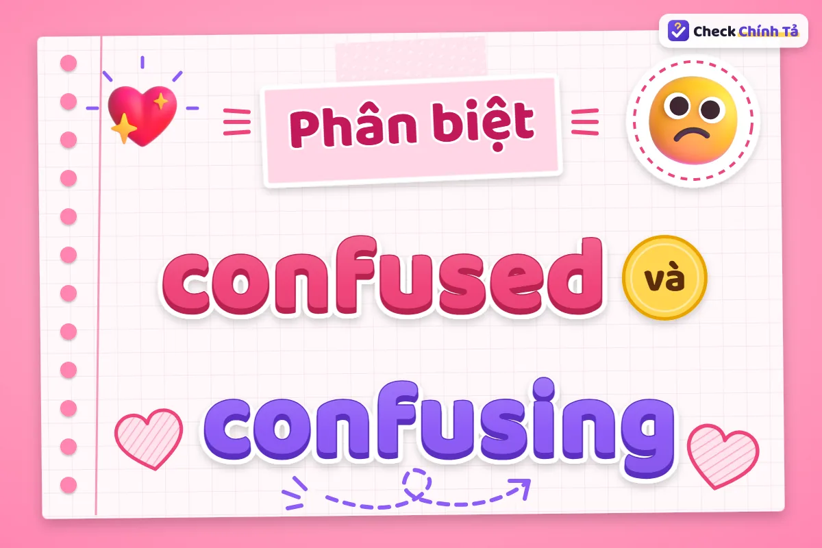 Phân biệt confused và confusing