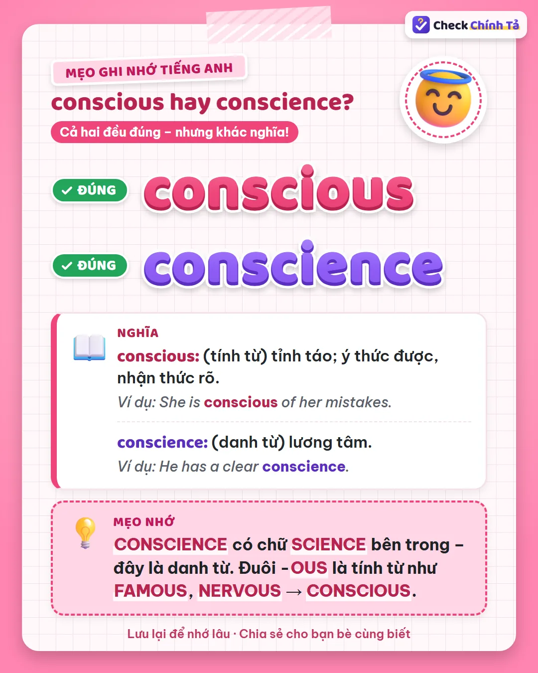 Mẹo ghi nhớ: conscience có chữ science bên trong nên là danh từ; đuôi -ous như famous là tính từ conscious.
