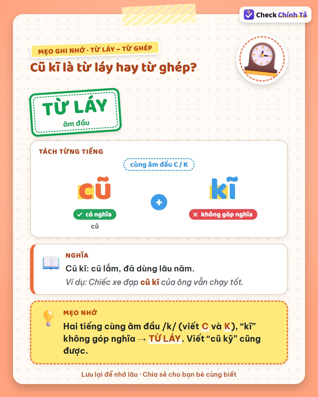 Mẹo ghi nhớ: cũ kĩ có hai tiếng cùng âm đầu /k/ (C và K), “kĩ” không góp nghĩa nên là từ láy; “cũ kỹ” cũng được.