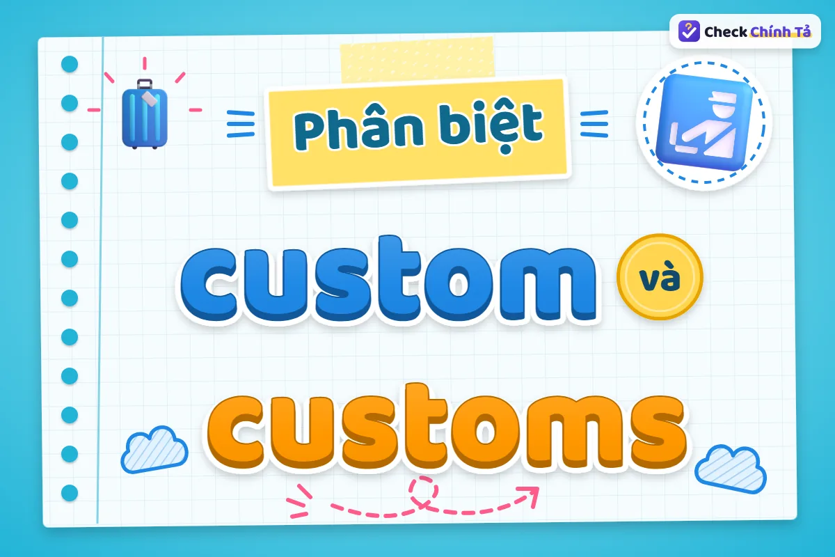 Phân biệt custom và customs
