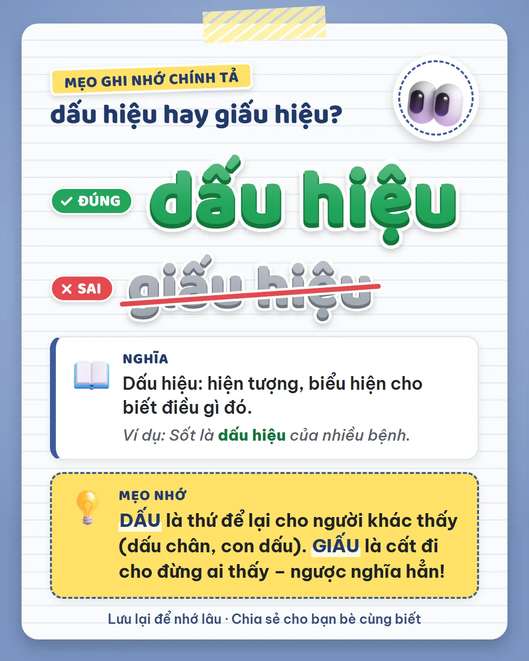 Mẹo ghi nhớ: dấu là thứ để lại cho người khác thấy như dấu chân, con dấu. Giấu là cất đi, ngược nghĩa hẳn.