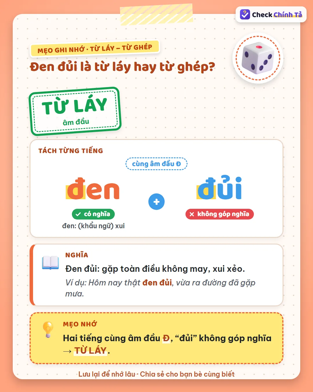 Mẹo ghi nhớ: đen đủi có hai tiếng cùng âm đầu Đ, “đủi” không góp nghĩa nên là từ láy.
