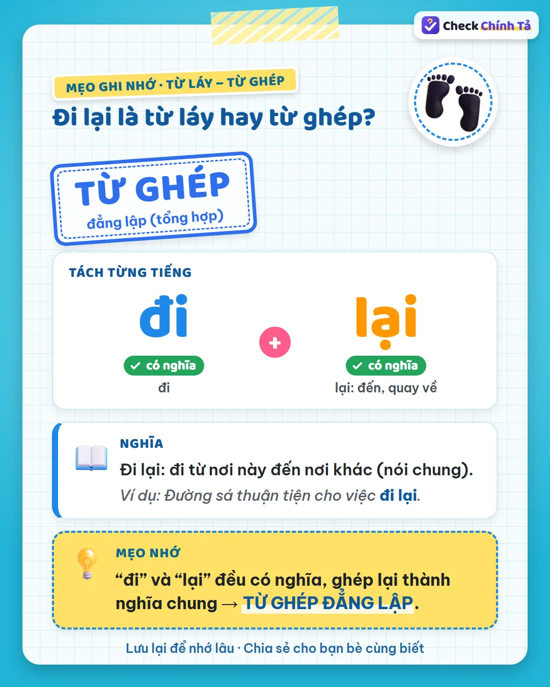 Mẹo ghi nhớ: “đi” và “lại” (đến, quay về) đều có nghĩa, ghép lại chỉ việc đi nói chung nên là từ ghép đẳng lập.