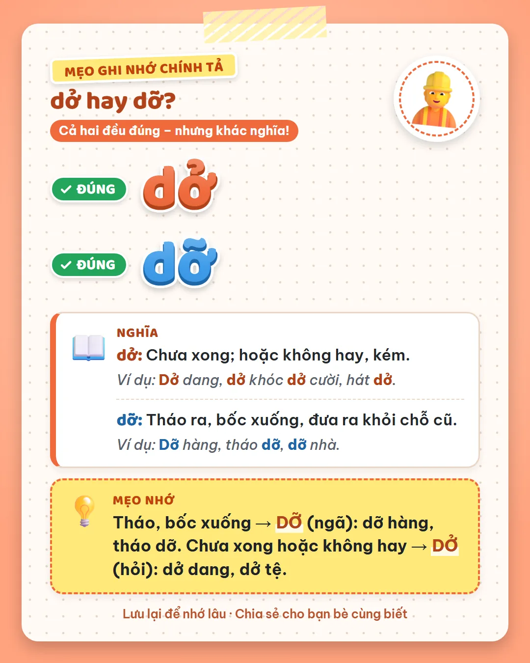 Mẹo ghi nhớ: tháo, bốc xuống là dỡ dấu ngã (dỡ hàng, tháo dỡ); chưa xong hoặc không hay là dở dấu hỏi (dở dang).
