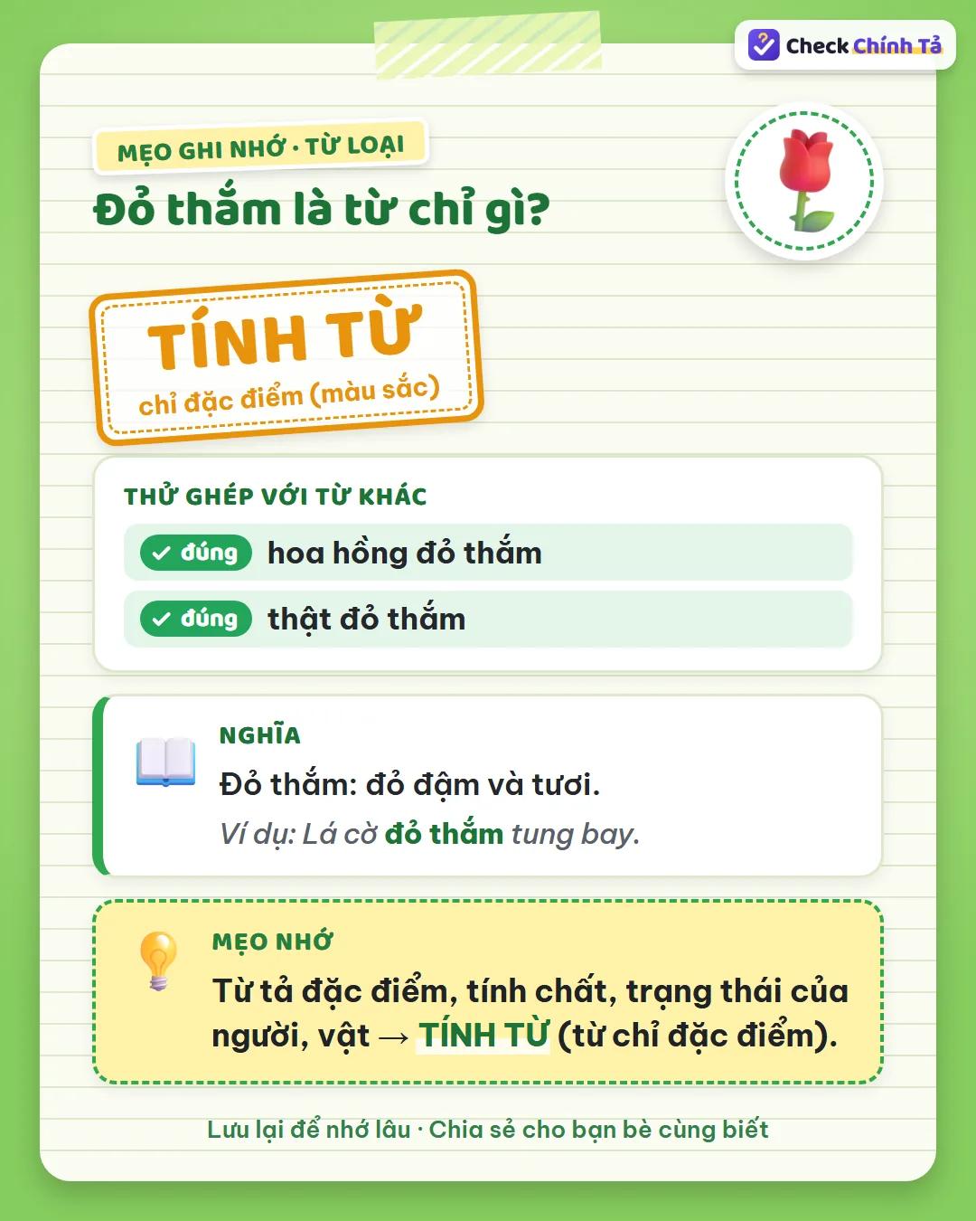 Mẹo ghi nhớ: lá cờ màu thế nào? – đỏ thắm, nên đỏ thắm là tính từ chỉ đặc điểm (màu sắc).