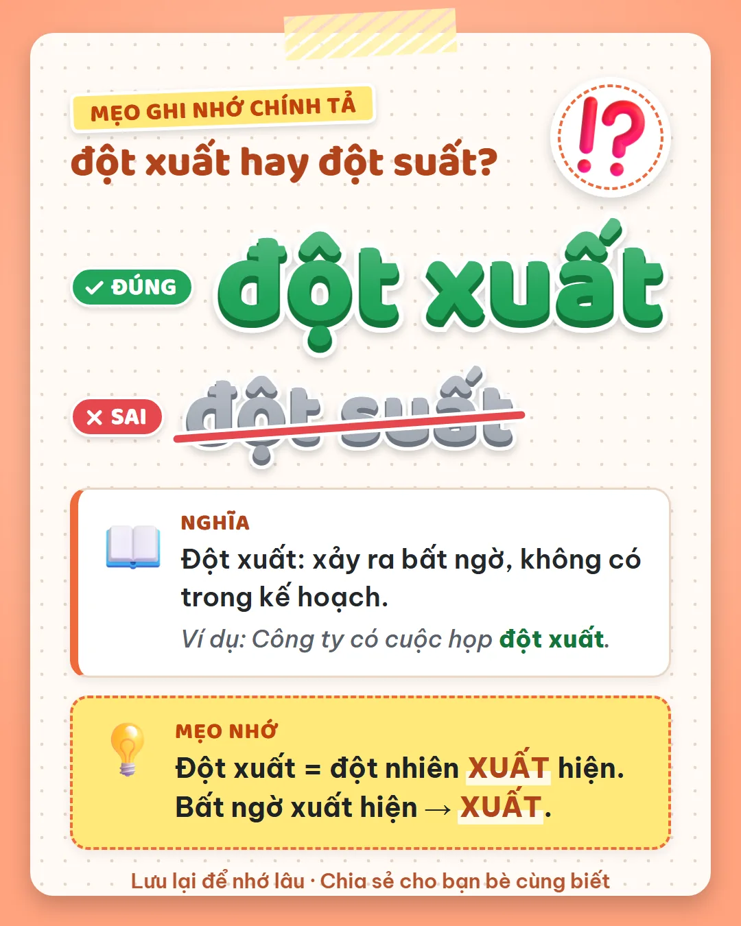Mẹo ghi nhớ: đột xuất là đột nhiên xuất hiện. Bất ngờ xuất hiện thì viết xuất chữ X.
