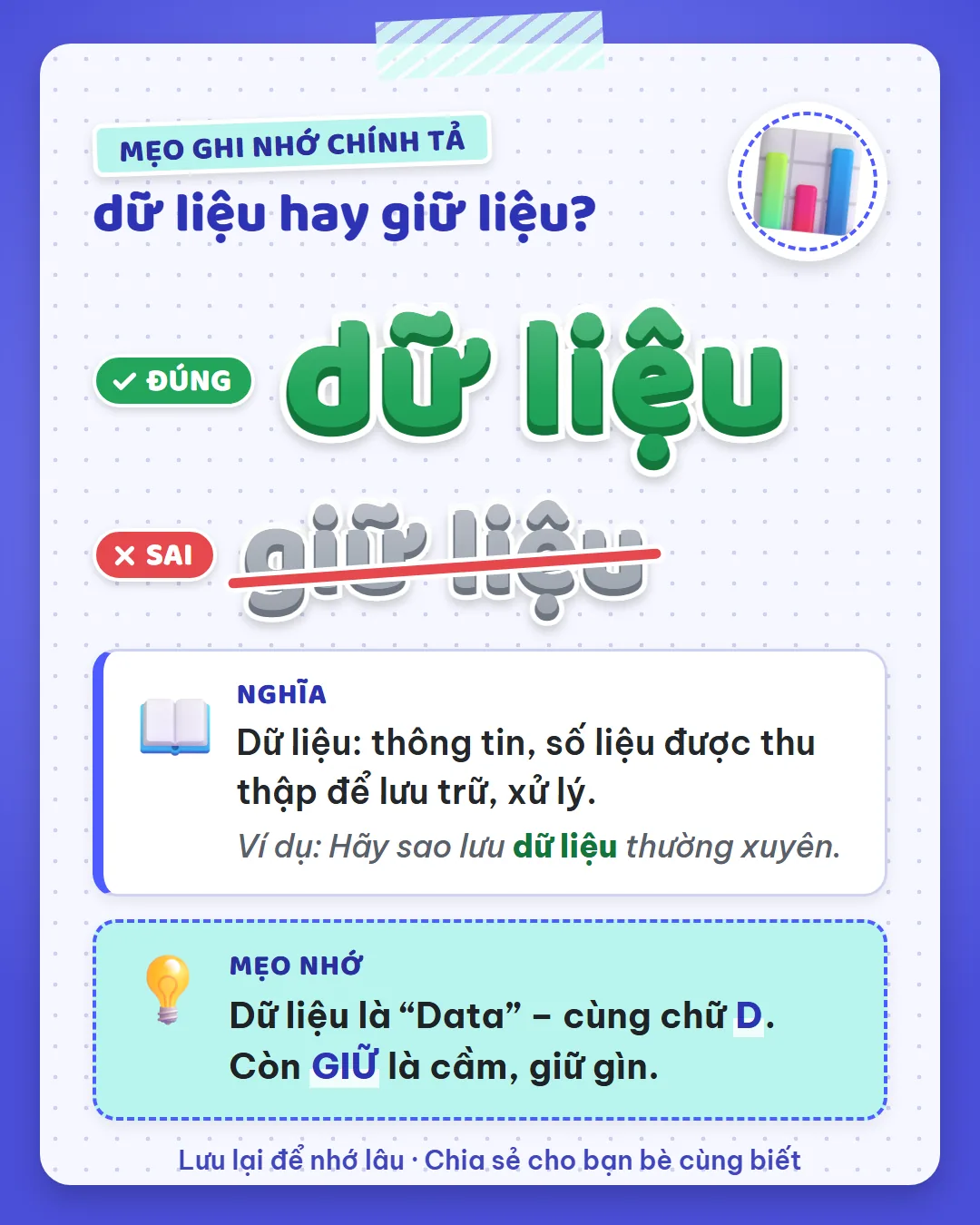 Mẹo ghi nhớ: dữ liệu là data, cùng chữ D. Còn giữ là cầm, giữ gìn.