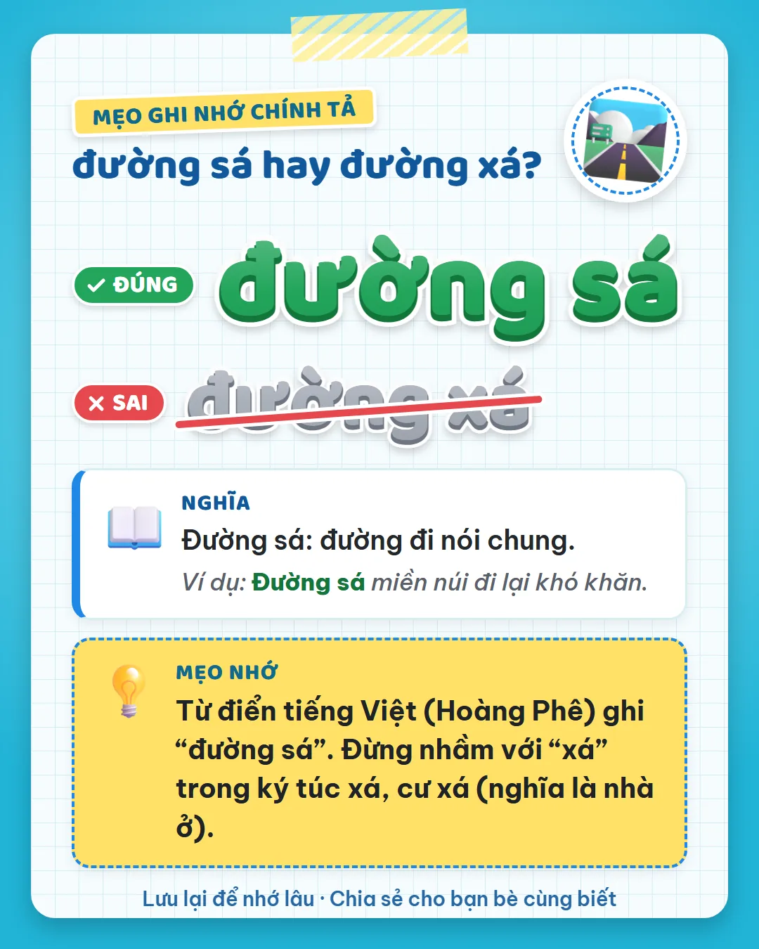 Mẹo ghi nhớ: từ điển Hoàng Phê ghi đường sá. Đừng nhầm với xá trong ký túc xá, cư xá, nghĩa là nhà ở.