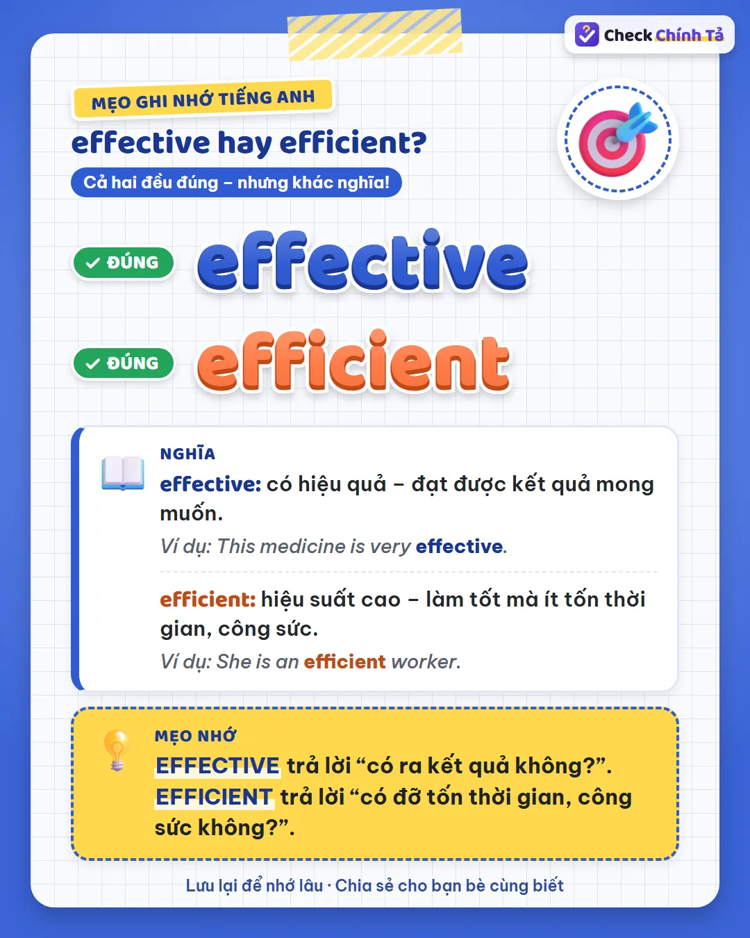 Mẹo ghi nhớ: effective trả lời có ra kết quả không; efficient trả lời có đỡ tốn thời gian, công sức không.