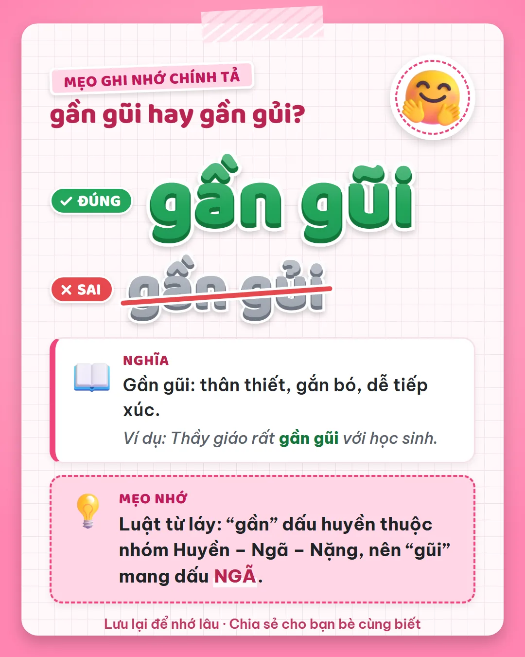 Mẹo ghi nhớ: luật từ láy, gần dấu huyền thuộc nhóm huyền – ngã – nặng nên gũi mang dấu ngã.