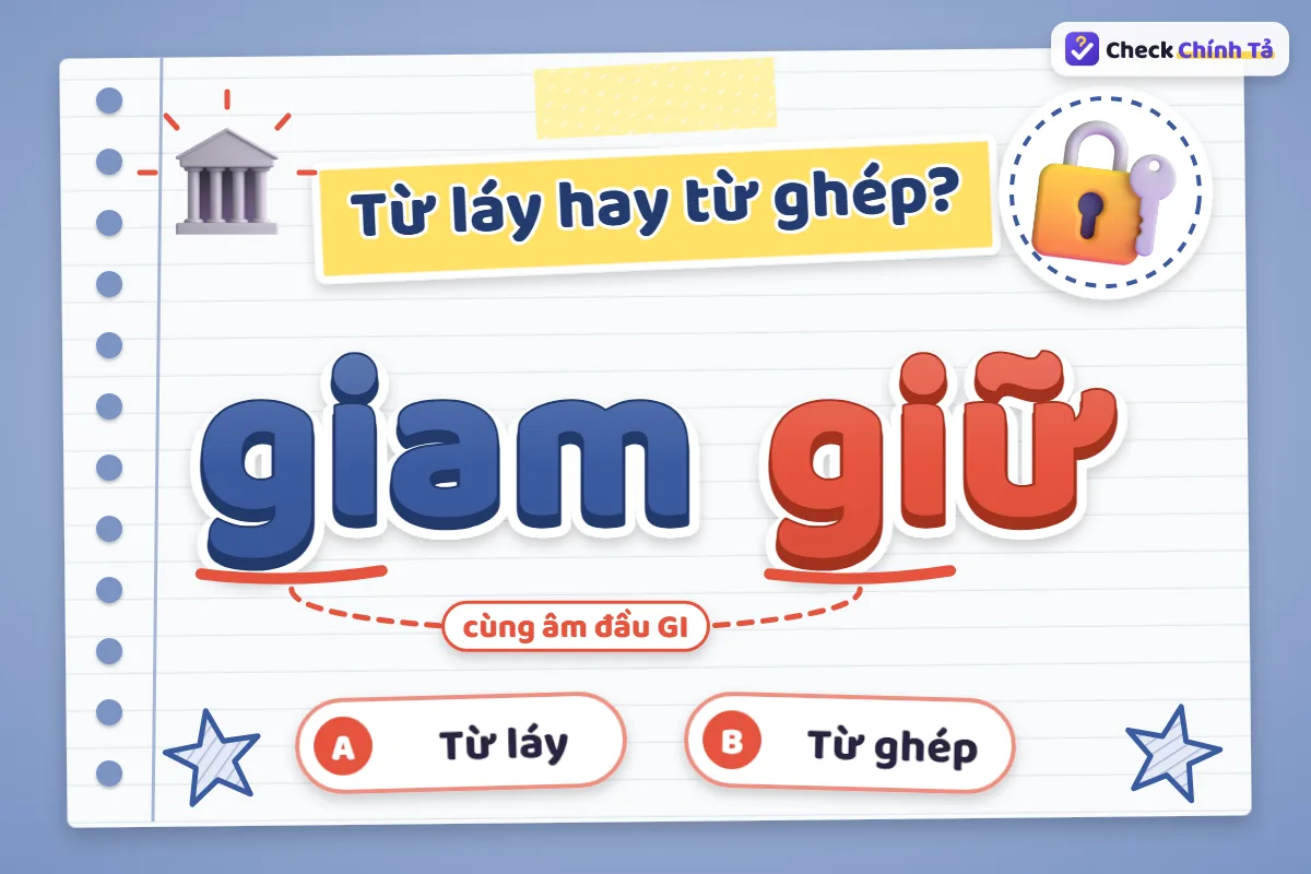 Giam giữ là từ ghép hay từ láy