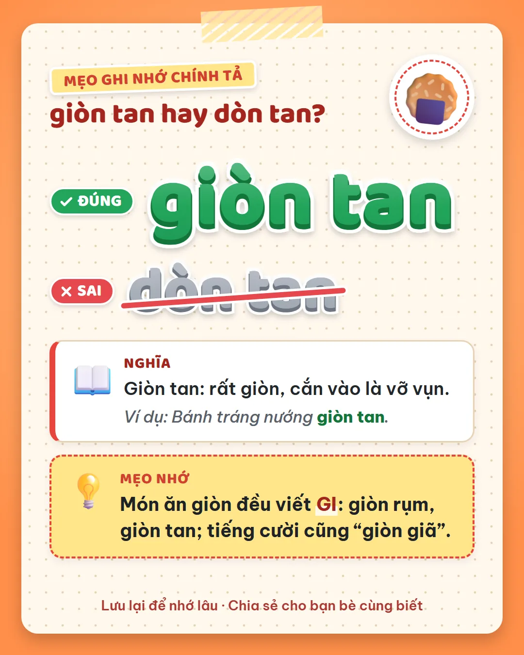Mẹo ghi nhớ: món ăn giòn đều viết GI như giòn rụm, giòn tan; tiếng cười cũng giòn giã.