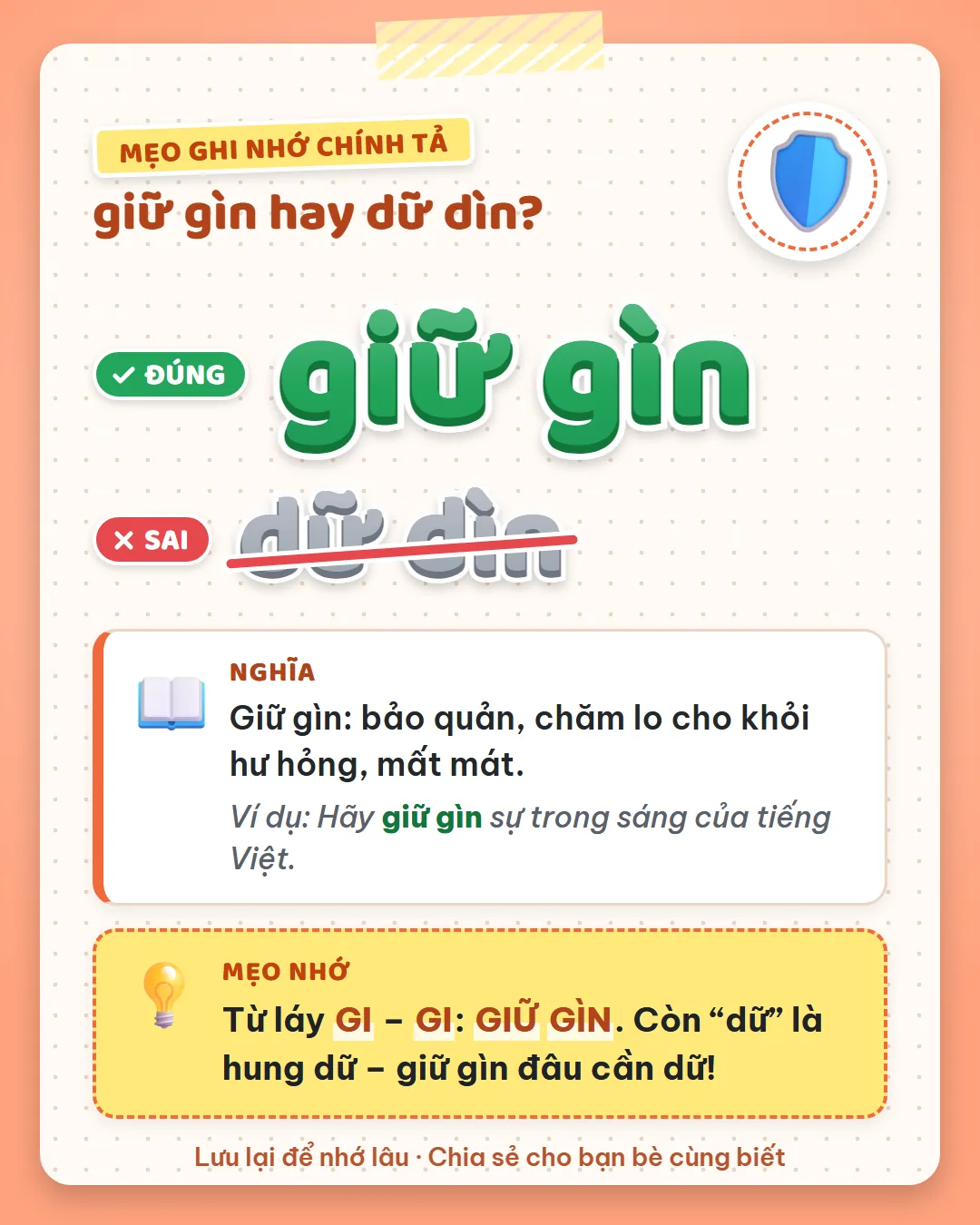 Mẹo ghi nhớ: giữ gìn là từ láy GI – GI. Còn dữ là hung dữ, giữ gìn đâu cần dữ.