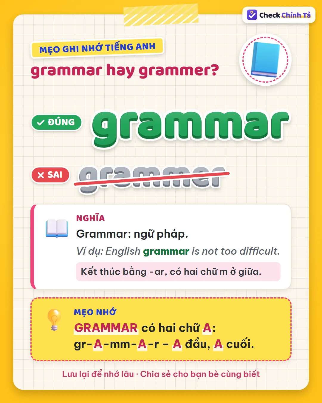 Mẹo ghi nhớ: grammar có hai chữ a – a đầu, a cuối: gr-a-mm-a-r.