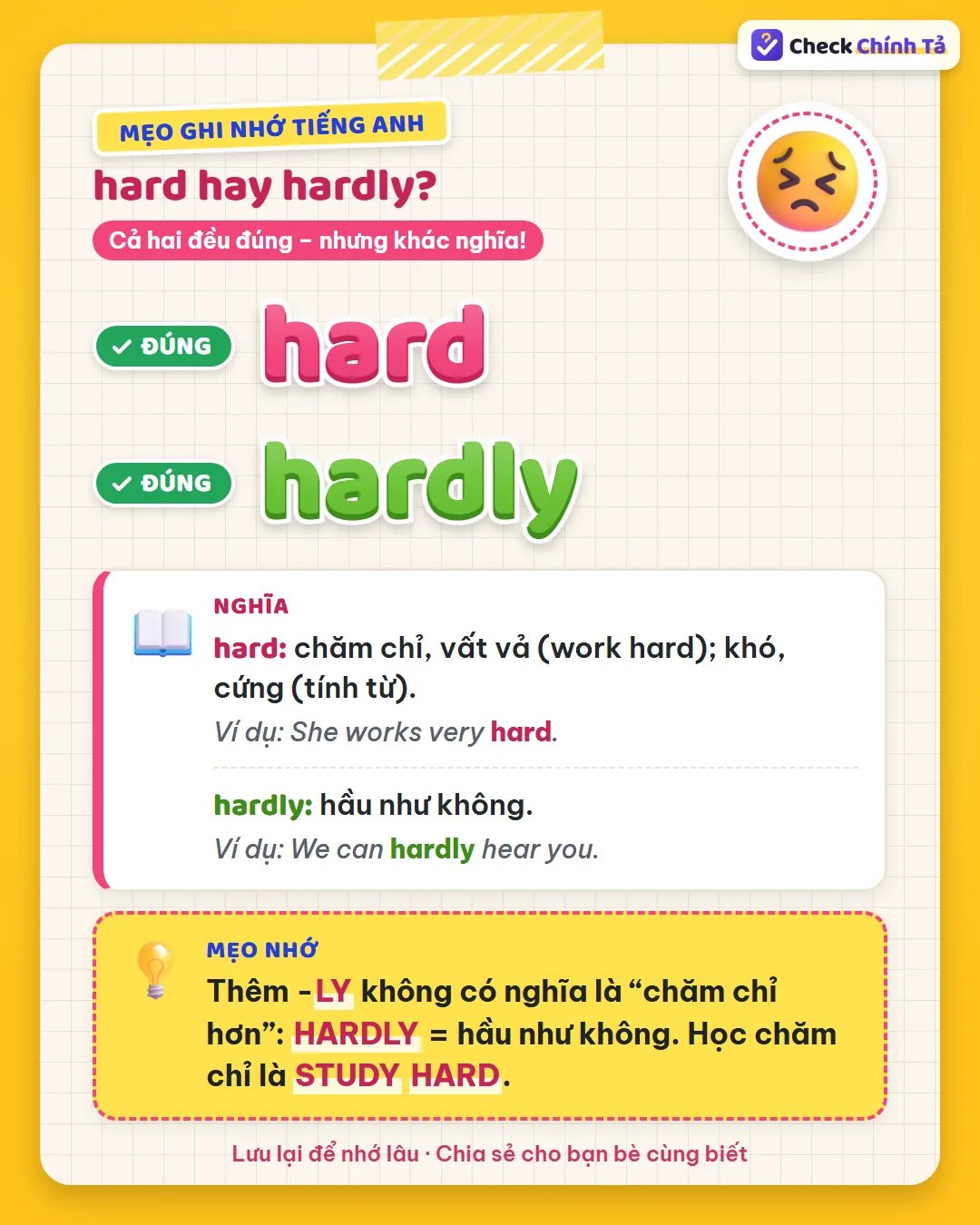 Mẹo ghi nhớ: thêm -ly không có nghĩa chăm chỉ hơn; hardly là hầu như không, học chăm chỉ là study hard.