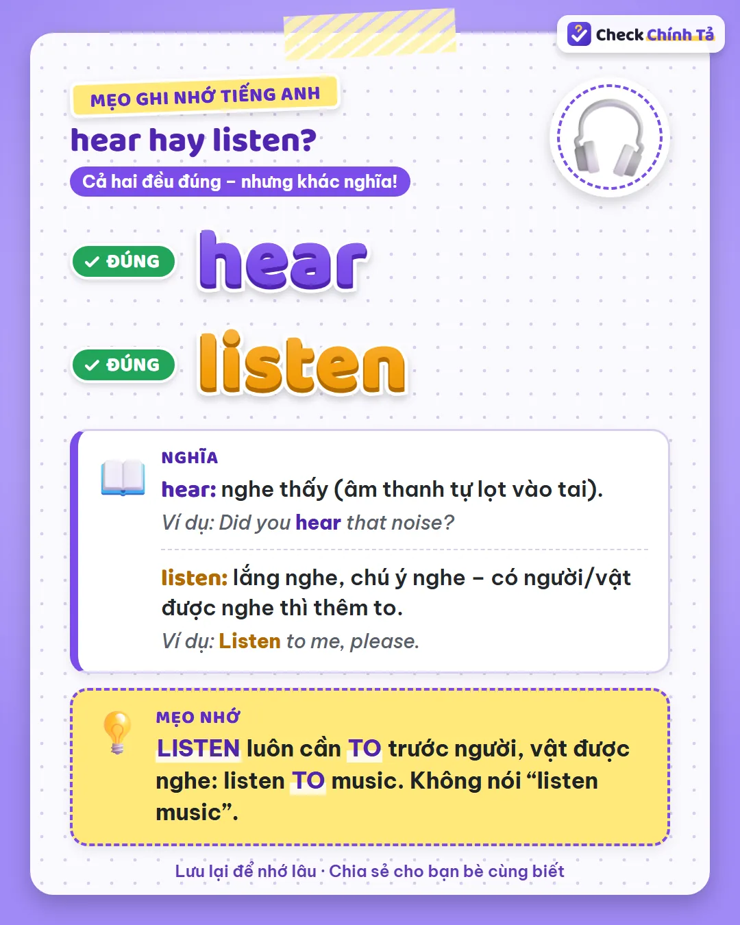 Mẹo ghi nhớ: listen luôn cần to trước người, vật được nghe (listen to music); không nói listen music.