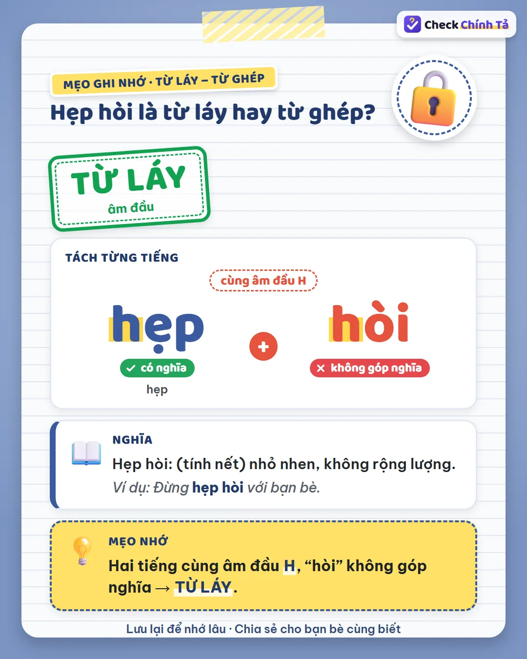 Mẹo ghi nhớ: hẹp hòi có hai tiếng cùng âm đầu H, “hòi” không góp nghĩa nên là từ láy.